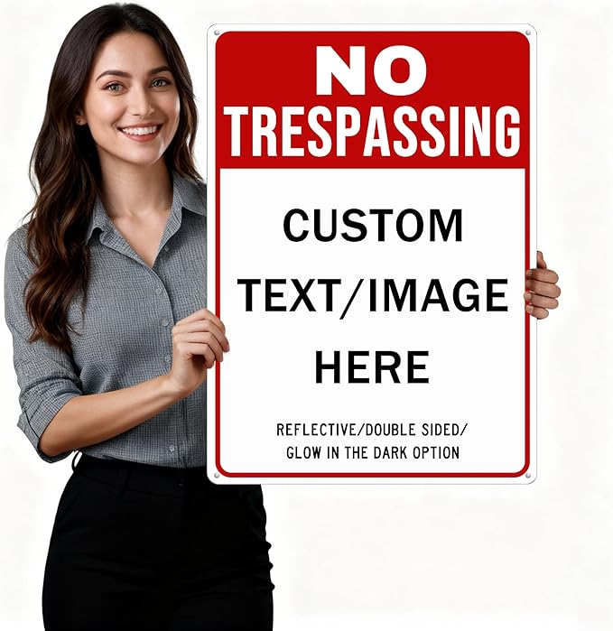 Custom No Trespassing Sign, Glow in the Dark/Reflective Option, 24''x18'' Personalized Large Aluminum Warning Signs, Customize for Business, Yard, Garden, School, Driveway, Outdoor